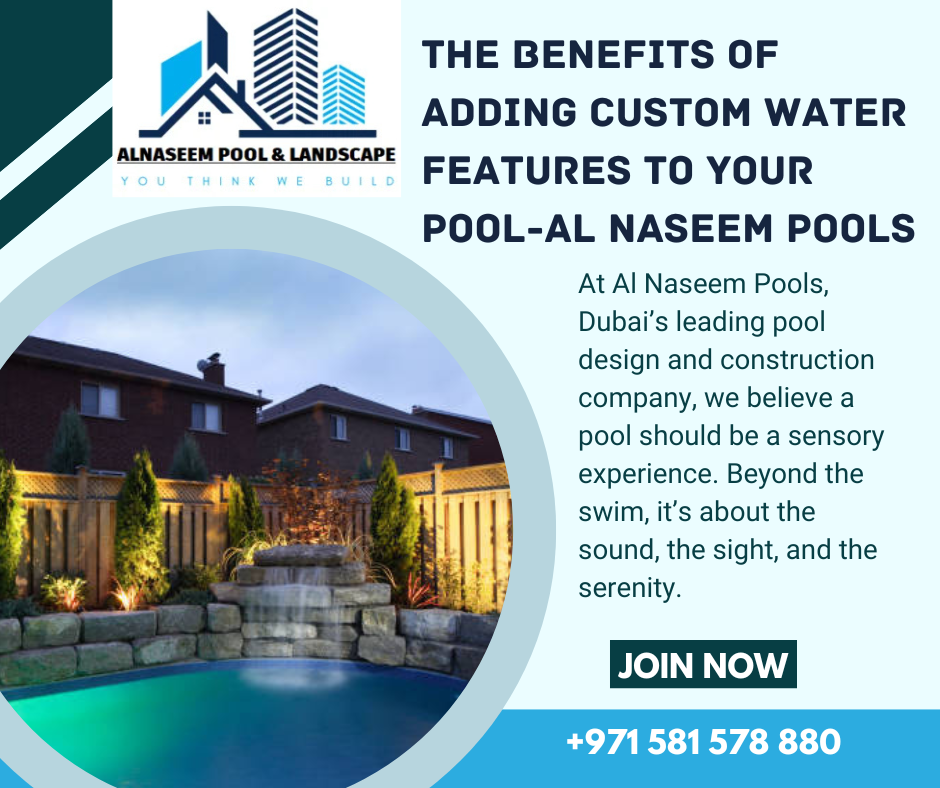 The benefits of adding custom water features to your pool