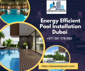 Energy Efficient Pool Installation Dubai