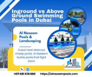 Inground vs Above Ground Swimming Pools in Dubai