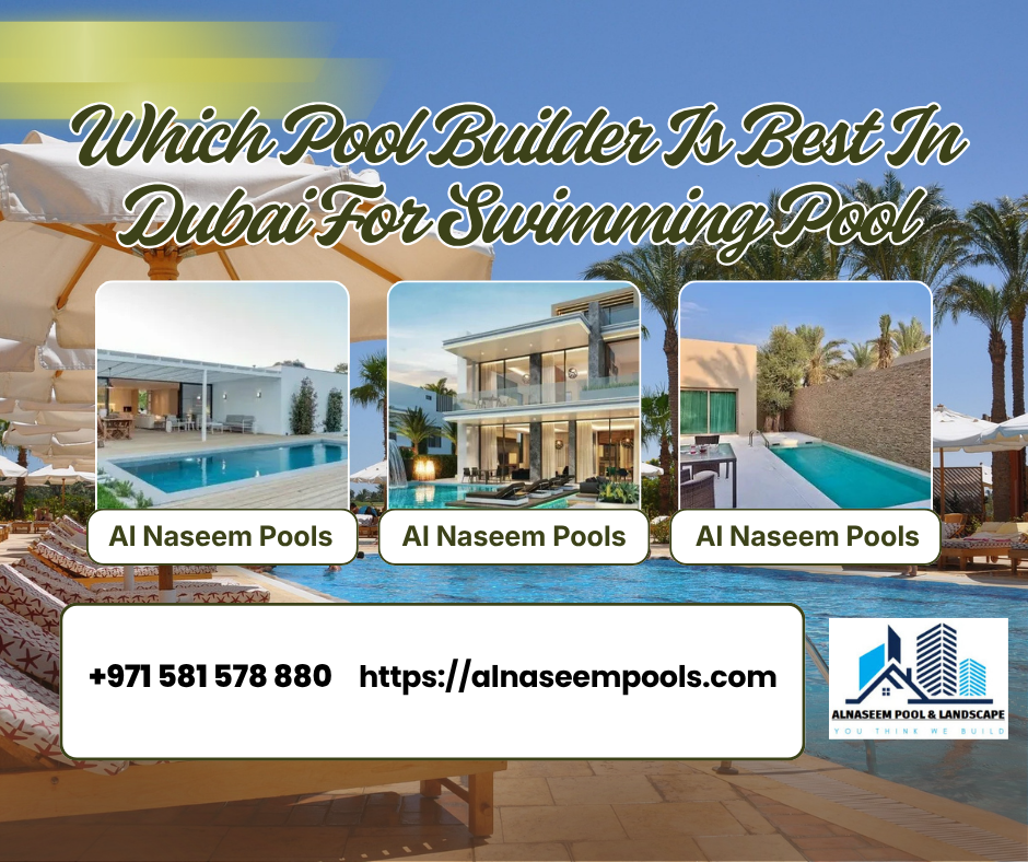 Which Pool Builder Is Best In Dubai For Swimming Pool