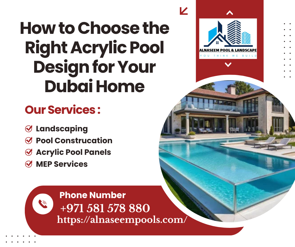 How to Choose the Right Acrylic Pool Design for Your Dubai Home